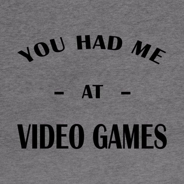 Had Me At Video Games by ChelsieJ22